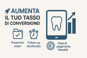 Dal preventivo all'accettazione: aumentare il tasso di conversione nello studio dentistico